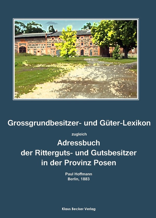 Grossgrundbesitzer und Güter-Lexikon Posen (274-0)