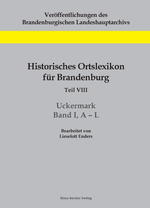 Historisches Ortslexikon für Brandenburg, Uckermark, A - L (308-2)
