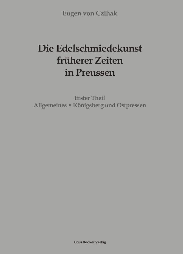 Edelschmiedekunst früherer Zeiten in Preussen, Erster Teil  (322-8)